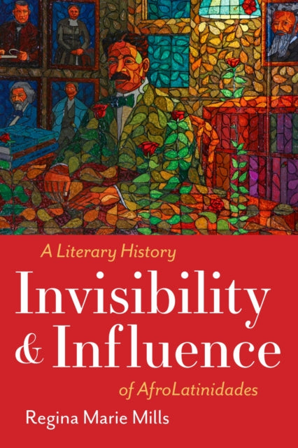 Book cover of: Invisibility and Influence. By: Regina Marie Mills