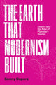 Book cover of: Earth That Modernism Built. By: Kenny Cupers