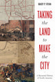 Book cover of: Taking the Land to Make the City. By: Mary P. Ryan