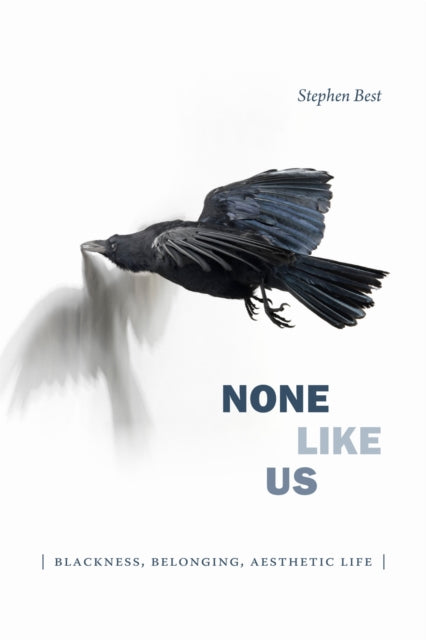 Book cover of: None Like Us. By: Stephen Best