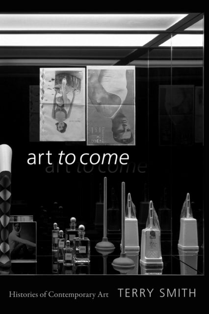 Book cover of: Art to Come. By: Terry Smith