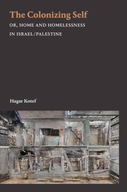 Book cover of: Colonizing Self. By: Hagar Kotef