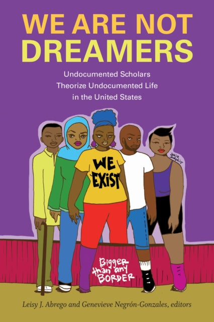 Book cover of: We Are not Dreamers. By: Leisy J. Abrego