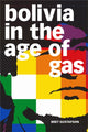 Book cover of: Bolivia in the Age of Gas. By: Bret Gustafson