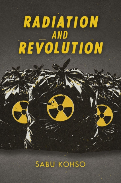 Book cover of: Radiation and Revolution. By: Sabu Kohso