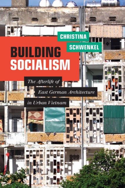 Book cover of: Building Socialism. By: Christina Schwenkel
