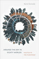 Book cover of: Around the Day in Eighty Worlds. By: Martin Savransky