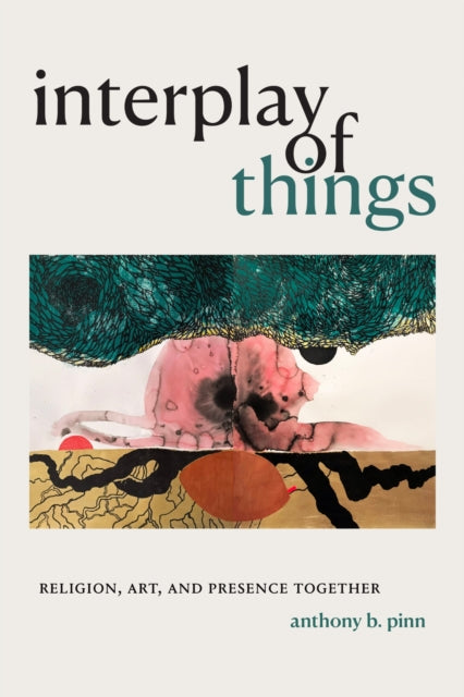 Book cover of: Interplay of Things. By: Anthony B. Pinn