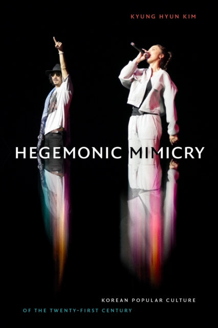 Book cover of: Hegemonic Mimicry. By: Kyung Hyun Kim