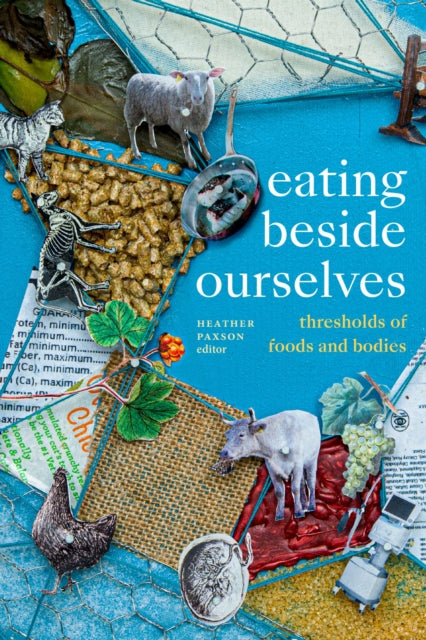 Book cover of: Eating Beside Ourselves. By: Heather Paxson
