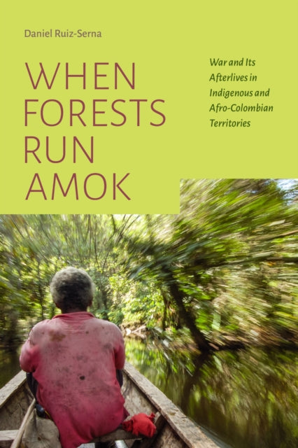 Book cover of: When Forests Run Amok. By: Daniel Ruiz-Serna
