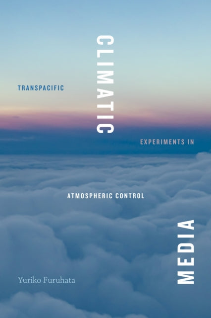 Book cover of: Climatic Media. By: Yuriko Furuhata