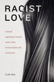 Book cover of: Racist Love. By: Leslie Bow