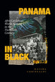 Panama in Black, Afro-Caribbean World Making in the Twentieth Century 9781478018513 Kaysha Corinealdi