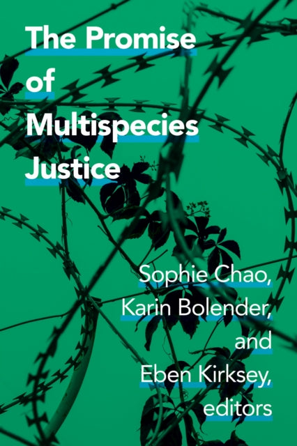 Book cover of: Promise of Multispecies Justice. By: Sophie Chao