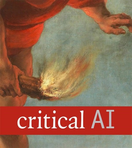 Book cover of: Critical AI. By: Rita Raley