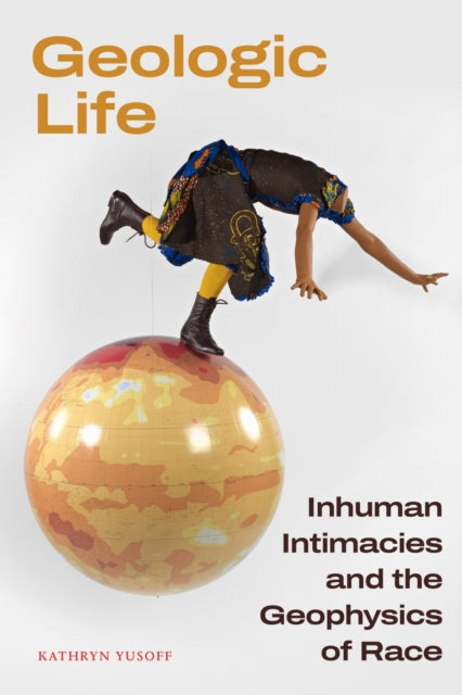 Book cover of: Geologic Life. By: Kathryn Yusoff