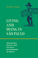 Book cover of: Living and Dying in Sao Paulo. By: Jeffrey Lesser