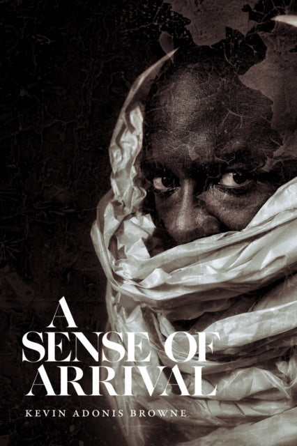 Book cover of: Sense of Arrival. By: Kevin Adonis Browne