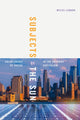 Book cover of: Subjects of the Sun. By: Myles Lennon