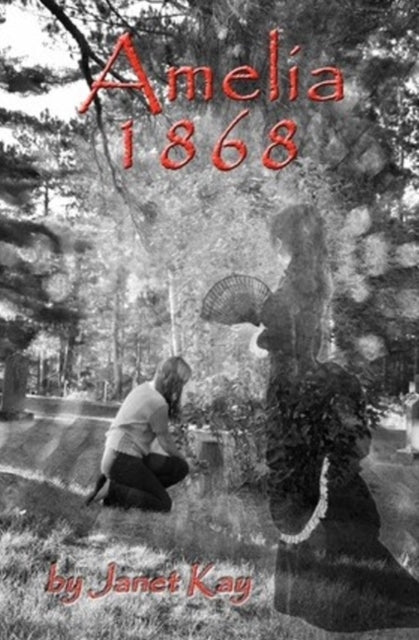 Book cover of: Amelia 1868. By: Janet Kay