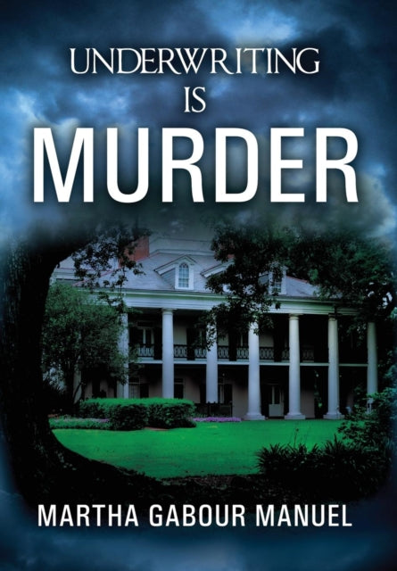 Book cover of: Underwriting is Murder. By: Martha Gabour Manuel