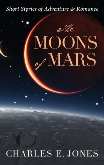 Book cover of: Moons of Mars. By: Charles E Jones