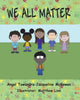 Book cover of: We All Matter. By: Angel Tawandra