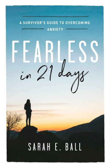 Book cover of: Fearless in 21 Days. By: Sarah E. Ball