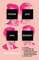 Book cover of: Choose Your Own Disaster. By: Dana Schwartz
