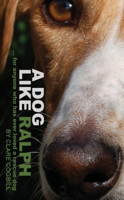 Book cover of: Dog Like Ralph. By: Clare Cogbill