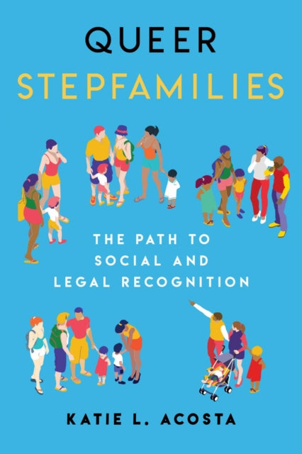 Book cover of: Queer Stepfamilies. By: Katie L. Acosta