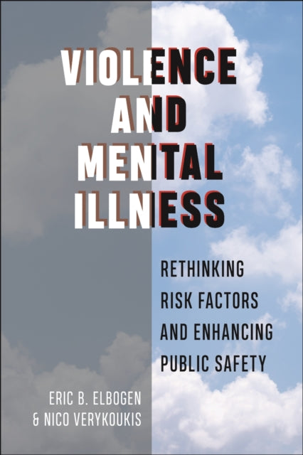Book cover of: Violence and Mental Illness. By: Eric B. Elbogen