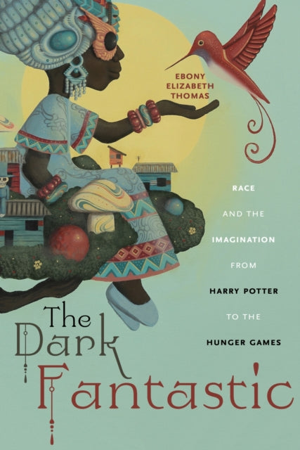 Book cover of: Dark Fantastic. By: Ebony Elizabeth Thomas