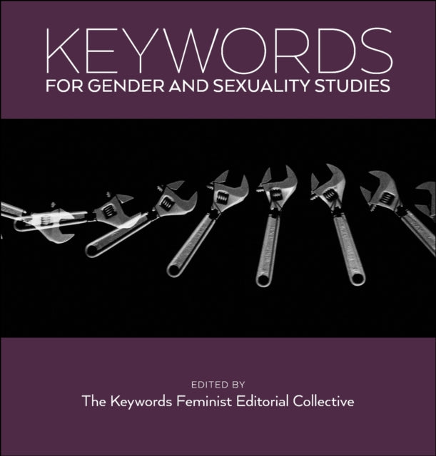 Book cover of: Keywords for Gender and Sexuality Studies. By: The Keywords Feminist Editorial Collective The Keywords Feminist Editorial Collective
