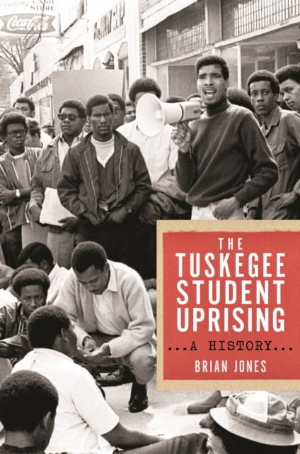 Book cover of: Tuskegee Student Uprising. By: Brian Jones