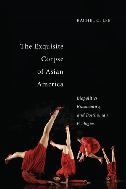 Book cover of: Exquisite Corpse of Asian America. By: Rachel C. Lee