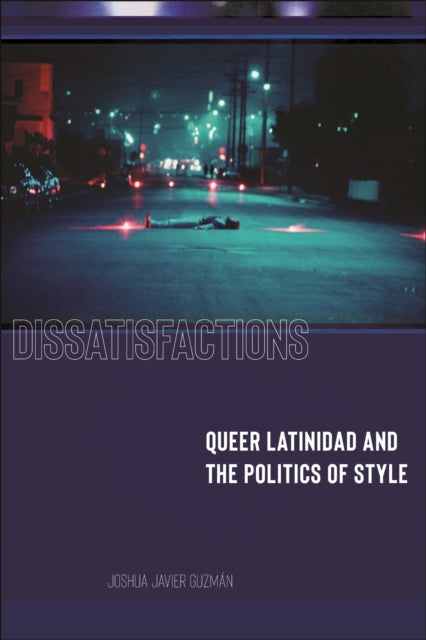 Book cover of: Dissatisfactions. By: Joshua Javier Guzmán
