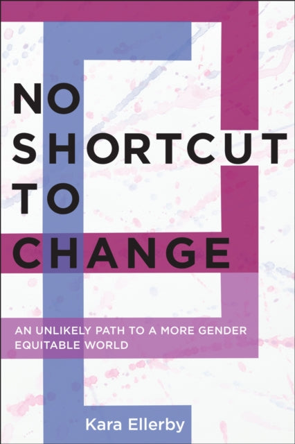 Book cover of: No Shortcut to Change. By: Kara Ellerby