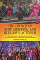 Book cover of: Church of Stop Shopping and Religious Activism. By: George González