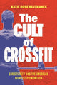 Book cover of: Cult of CrossFit. By: Katie Rose Hejtmanek