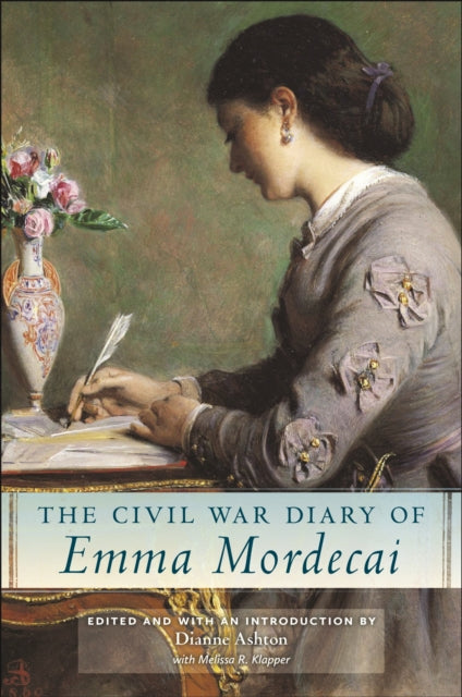 Book cover of: Civil War Diary of Emma Mordecai. By: Dianne Ashton