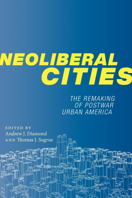 Book cover of: Neoliberal Cities. By: Andrew J. Diamond