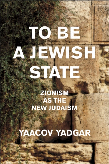Book cover of: To Be a Jewish State. By: Yaacov Yadgar