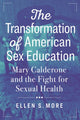 Book cover of: Transformation of American Sex Education. By: Ellen S. More