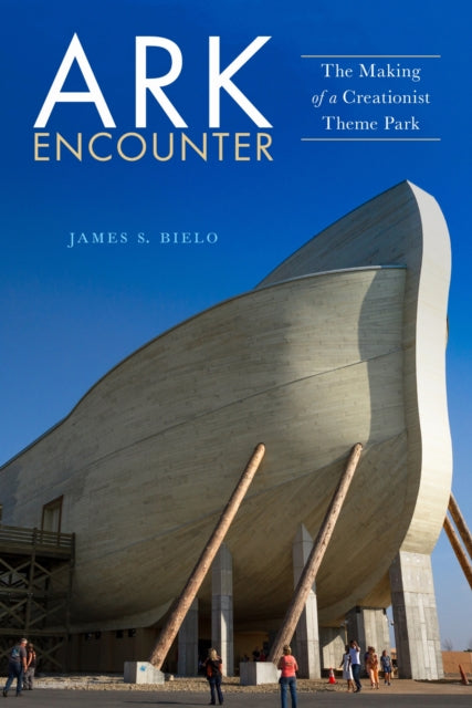 Book cover of: Ark Encounter. By: James S. Bielo