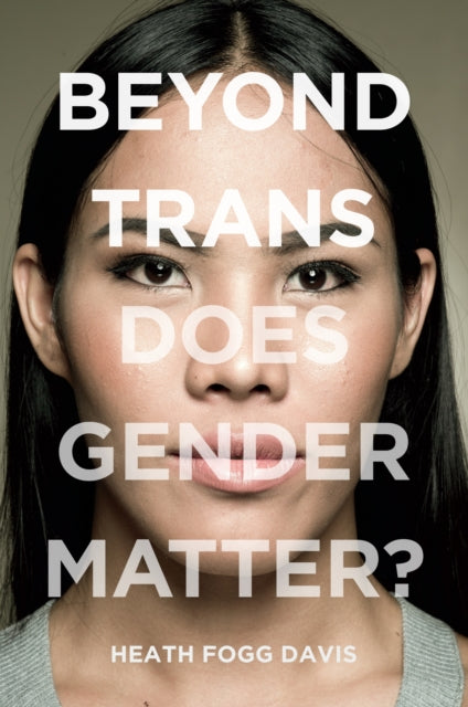 Book cover of: Beyond Trans. By: Heath Fogg Davis