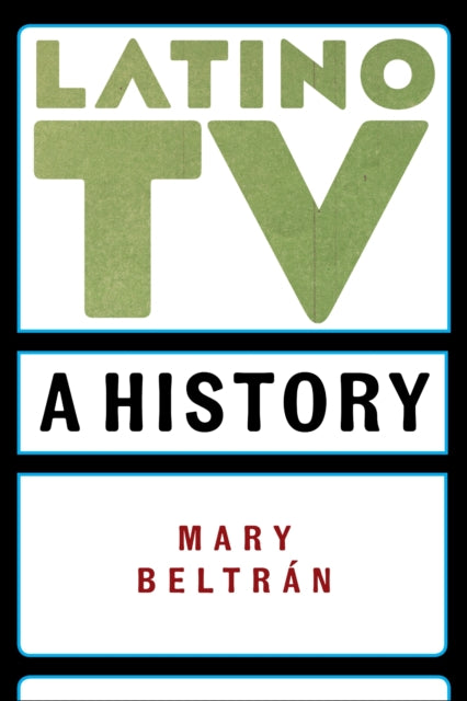 Book cover of: Latino TV. By: Mary Beltrán