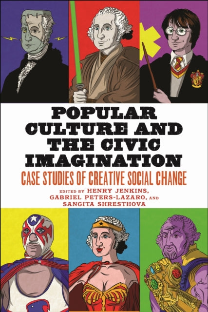 Book cover of: Popular Culture and the Civic Imagination. By: Henry Jenkins