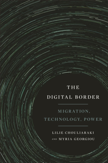 Book cover of: Digital Border. By: Lilie Chouliaraki